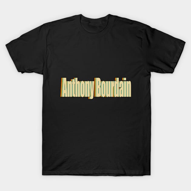 Anthony Bourdain T-Shirt by DESKPOP PODCAST